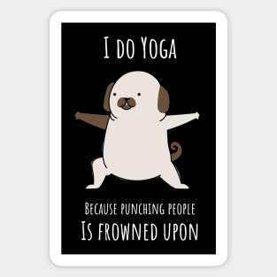 I Do Yoga Because Punching People Is Frowned Upon Sticker